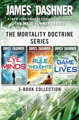 The Mortality Doctrine Series The Complete Trilogy The Eye Of Minds The Rule Of Thoughts The Game Of Lives James Dashner
