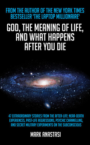 God The Meaning Of Life And What Happens After You Die Mark Anastasi