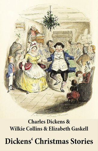 Dickens Christmas Stories 20 Original Stories As Published Between The Years 1850 And 1867 Charles Dickens Wilkie Collins Elizabeth Gaskell