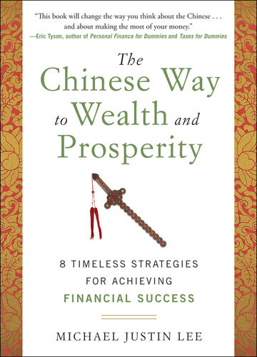 The Chinese Way To Wealth And Prosperity 8 Timeless Strategies For Achieving Financial Success 1st Edition Michael Justin Lee