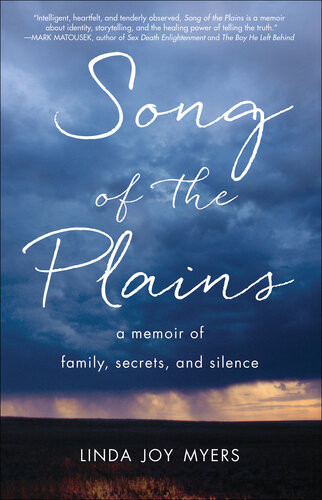 Song Of The Plains A Memoir Of Family Secrets And Silence Linda Joy Myers