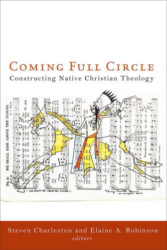 Coming Full Circle Constructing Native Christian Theology Steven Charleston
