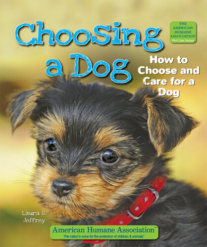 Choosing A Dog How To Choose And Care For A Dog Laura S Jeffrey