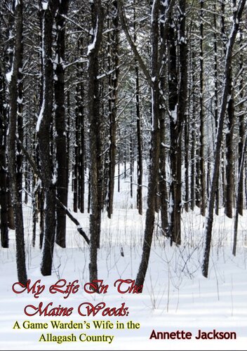 My Life In The Maine Woods Annette Jackson