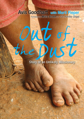 Out Of The Dust Story Of An Unlikely Missionary Avis Goodhart