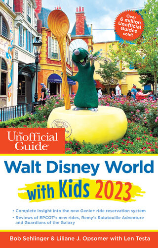 The Unofficial Guide To Walt Disney World With Kids 2023 Bob Sehlinger Liliane J Opsomer Len Testa