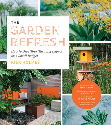 The Garden Refresh How To Give Your Yard Big Impact On A Small Budget Kier Holmes