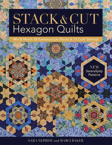 Stack Cut Hexagon Quilts Sara Newphew Marci Baker