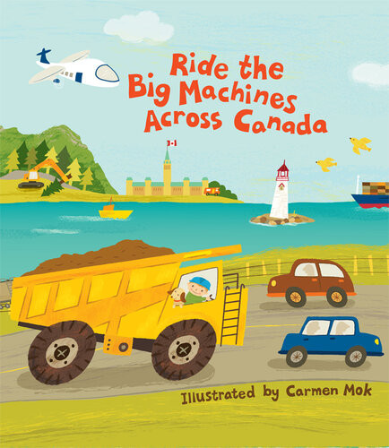 Ride The Big Machines Across Canada Carmen Mok
