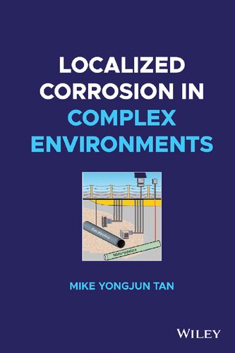 Localized Corrosion In Complex Environments 1st Edition Mike Yongjun Tan