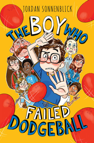 The Boy Who Failed Dodgeball Jordan Sonnenblick