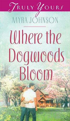 Where The Dogwoods Bloom Myra Johnson