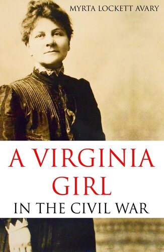 A Virginia Girl In The Civil War Expanded Annotated Myrta Lockett Avary