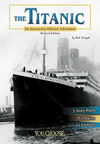 The Titanic An Interactive History Adventure Bob Temple