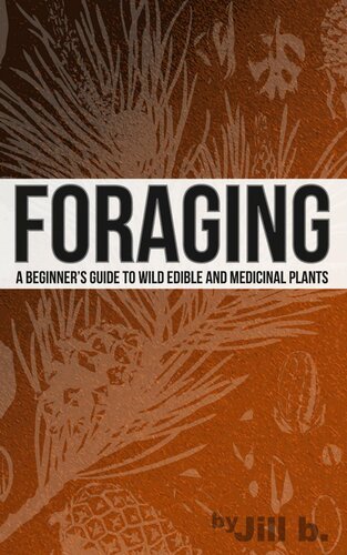Foraginga Beginners Guide To Wild Edible And Medicinal Plants Jill B