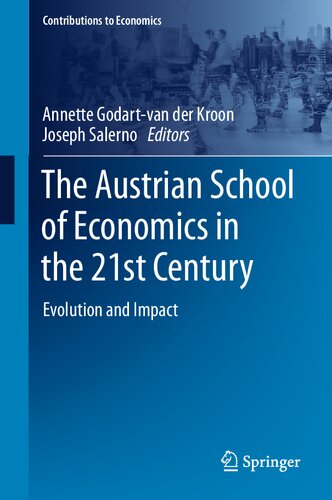 The Austrian School Of Economics In The 21st Century Evolution And Impact Annette Godartvan Der Kroon