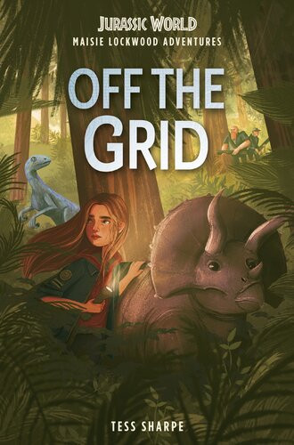 Maisie Lockwood Adventures 1 Off The Grid Jurassic World Tess Sharpe
