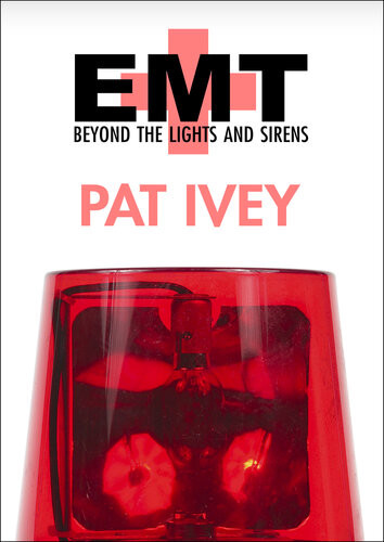 Emt Beyond The Lights And Sirens Pat Ivey