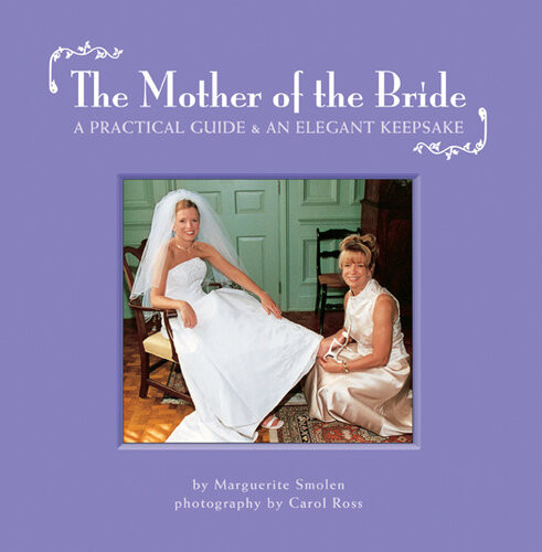 The Mother Of The Bride A Practical Guide An Elegant Keepsake 1st Edition Marguerite Smolen
