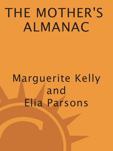 The Mothers Almanac Marguerite Kelly Elia Parsons