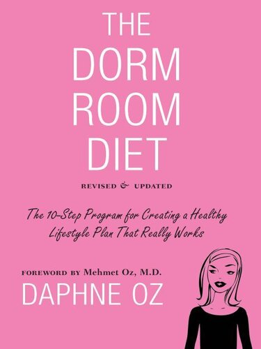The Dorm Room Diet The 10step Program For Creating A Healthy Lifestyle Plan That Really Works Revised And Updated Daphne Oz