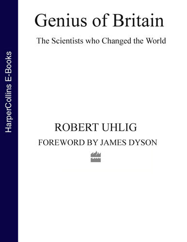 Genius Of Britain The Scientists Who Changed The World Robert Uhlig