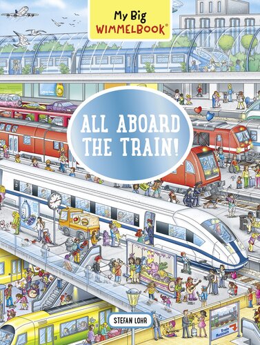My Big Wimmelbookall Aboard The Train Stefan Lohr
