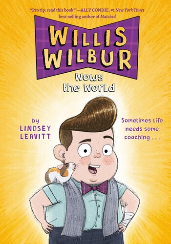 Willis Wilbur Wows The World Lindsey Leavitt