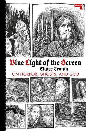Blue Light Of The Screen On Horror Ghosts And God Claire Cronin