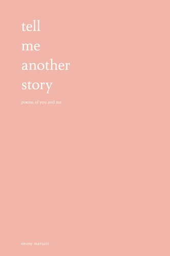 Tell Me Another Story Poems Of You And Me Emmy Marucci
