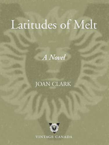 Latitudes Of Melt Joan Clark