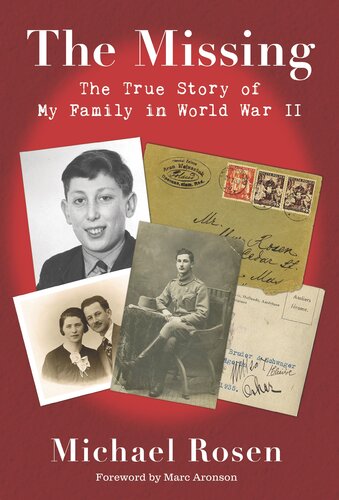 The Missing The True Story Of My Family In World War Ii Michael Rosen
