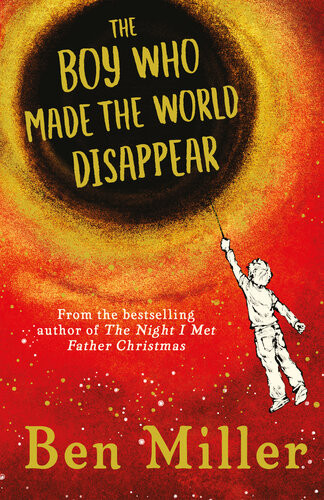 The Boy Who Made The World Disappear Ben Miller