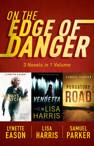 On The Edge Of Danger 3 Novels In 1 Volume Lynette Eason Lisa Harris Samuel Parker