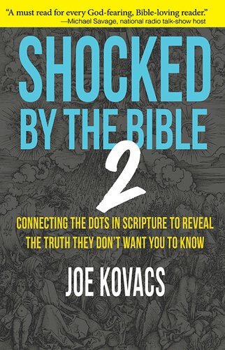 Shocked By The Bible 2 Connecting The Dots In Scripture To Reveal The Truth They Dont Want You To Know Joe Kovacs
