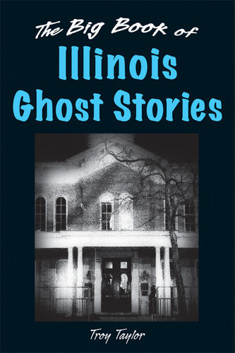 The Big Book Of Illinois Ghost Stories Troy Taylor