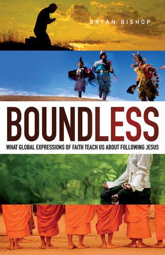 Boundless What Global Expressions Of Faith Teach Us About Following Jesus Bryan Bishop