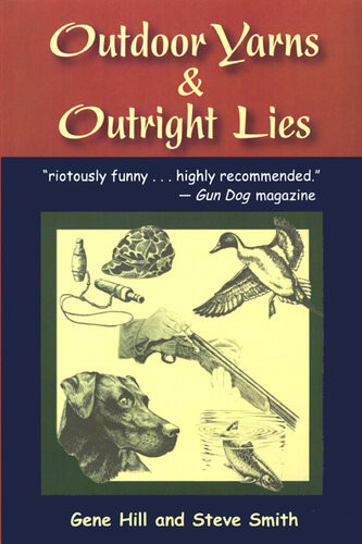 Outdoor Yarns And Outright Lies Gene Hill Steve Smith