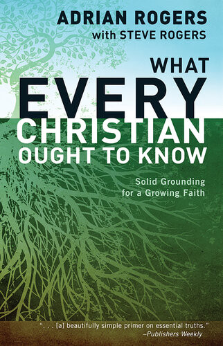 What Every Christian Ought To Know Adrian Rogers Steve Rogers