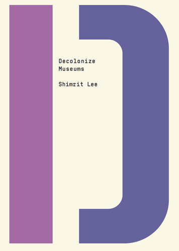 Decolonize Museums Shimrit Lee