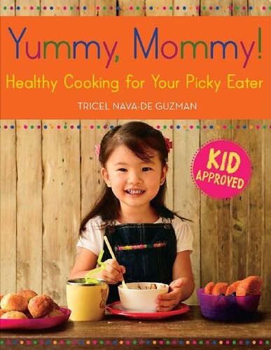 Yummy Mommy Healthy Cooking For Your Picky Eater Tricel Navade Guzman