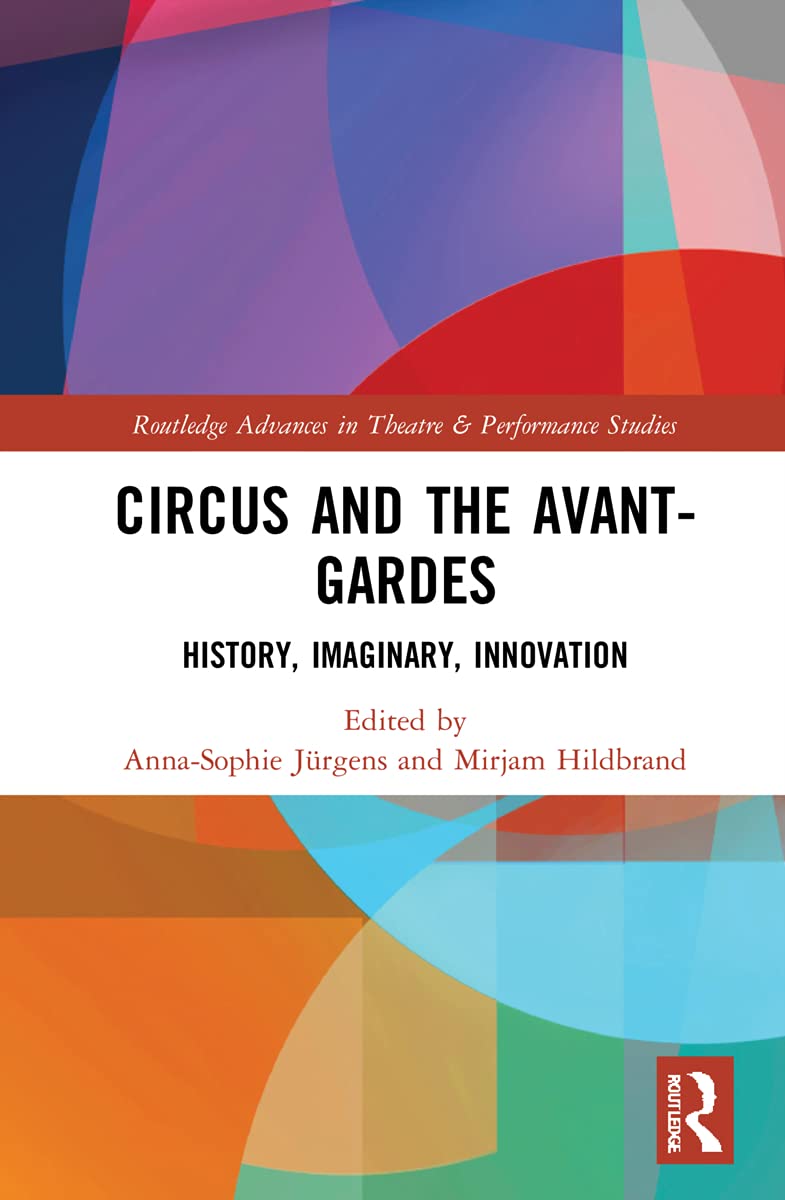 Circus And The Avantgardes History Imaginary Innovation 1st Edition Annasophie Jrgens