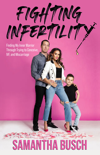 Fighting Infertility Finding My Inner Warrior Through Trying To Conceive Ivf And Miscarriage Samantha Busch