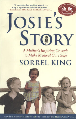 Josies Story A Mothers Inspiring Crusade To Make Medical Care Safe Sorrel King