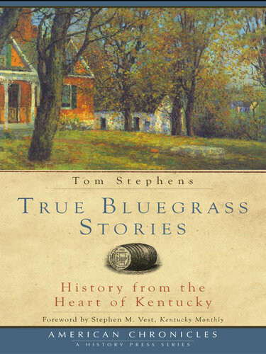 True Bluegrass Stories History From The Heart Of Kentucky Tom Stephens