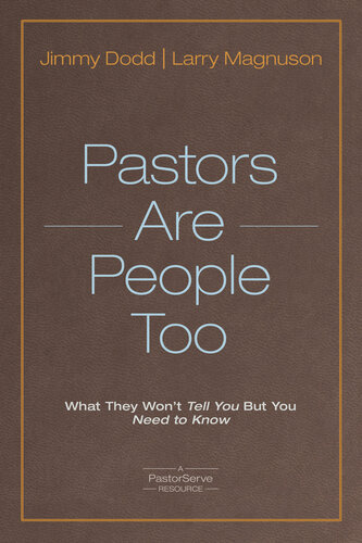 Pastors Are People Too What They Wont Tell You But You Need To Know Jimmy Dodd Larry Magnuson