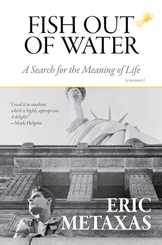 Fish Out Of Water A Search For The Meaning Of Life Eric Metaxas