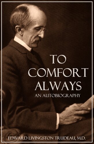 To Comfort Always Edward Livingston Trudeau
