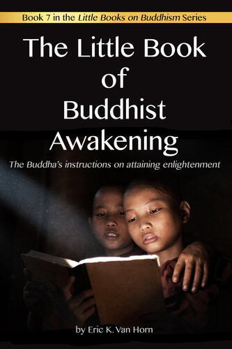 The Little Book Of Buddhist Awakening Eric Van Horn