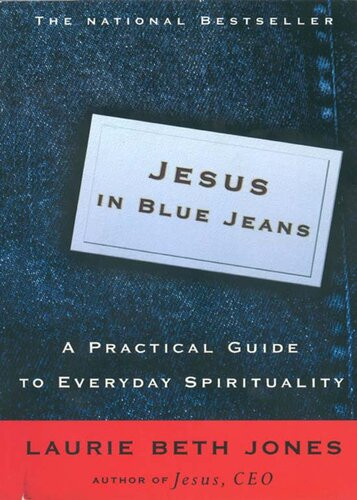 Jesus In Blue Jeans A Practical Guide To Everyday Spirituality Laurie Beth Jones
